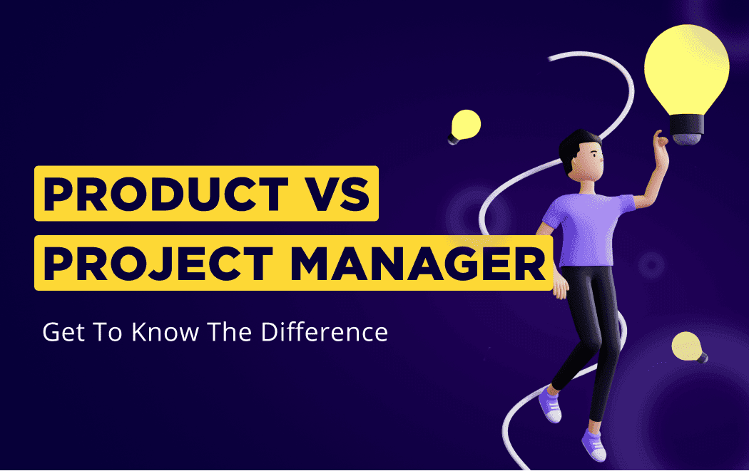 Product vs. project manager – get to know the difference