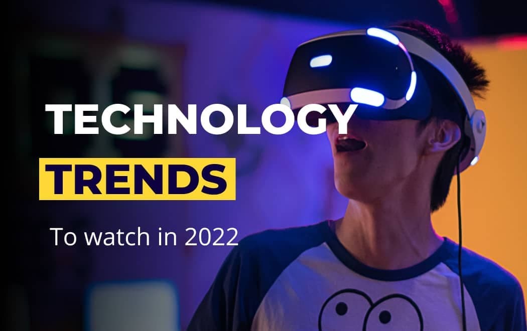 Top 15 technology trends to watch in 2022