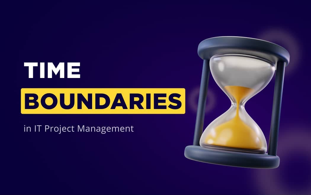 Time boundaries in the management of IT projects – how to deal with it
