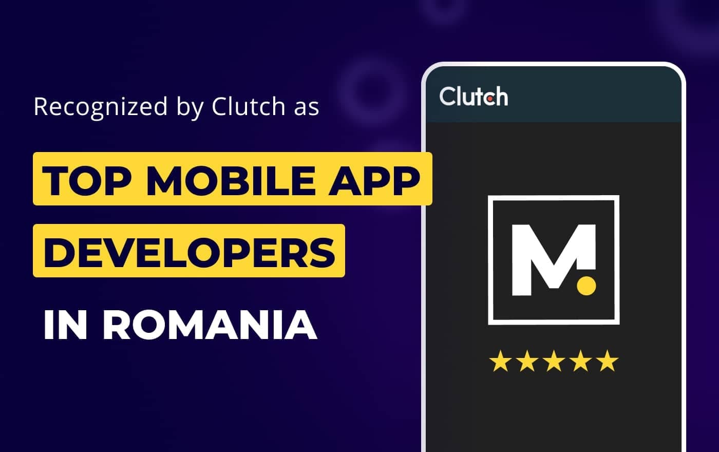 Clutch Recognizes MCRO as one of the Top Mobile Application Developers in Romania