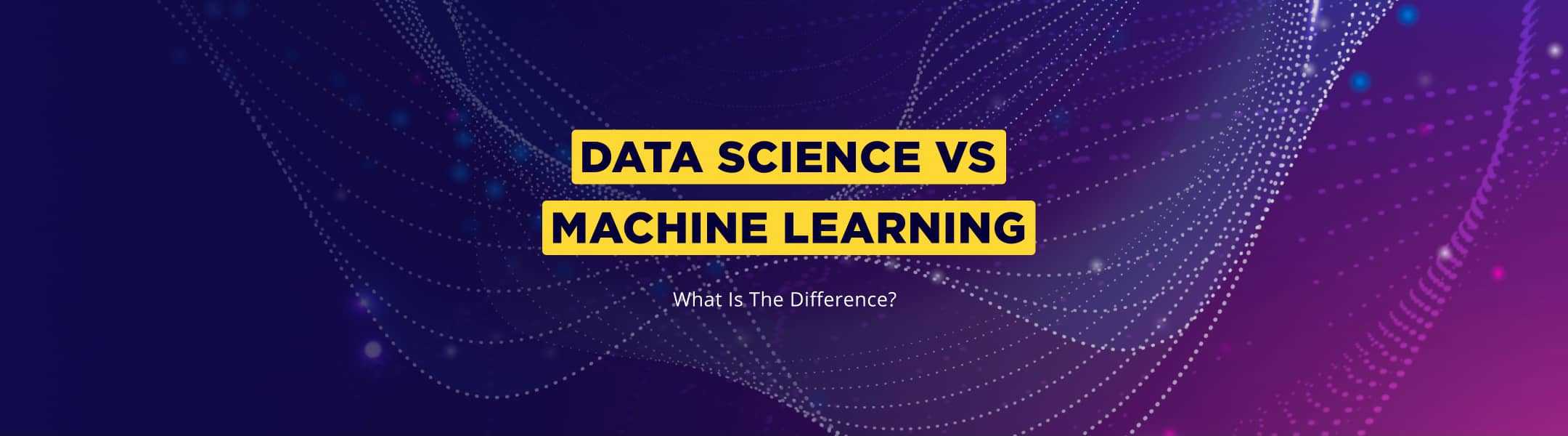 Data Science Vs. Machine Learning - What's The Difference | MCRO