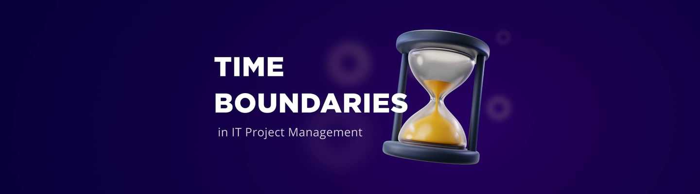 Time boundaries in the management of IT projects – how to deal with it